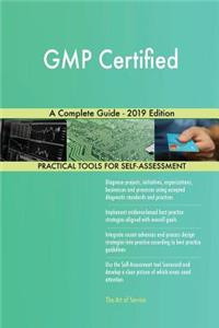 GMP Certified A Complete Guide - 2019 Edition