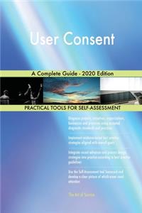 User Consent A Complete Guide - 2020 Edition