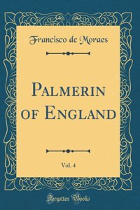 Palmerin of England, Vol. 4 (Classic Reprint)
