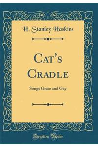 Cat's Cradle: Songs Grave and Gay (Classic Reprint)