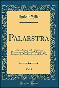 Palaestra, Vol. 9: Untersuchungen Und Texte Aus Der Deutschen Und Englischen Philologie; ï¿½ber Die Namen Des Nordhumbrischen Liber Vitï¿½ (Classic Reprint)