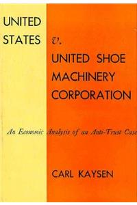 United States V. United Shoe Machinery Corporation