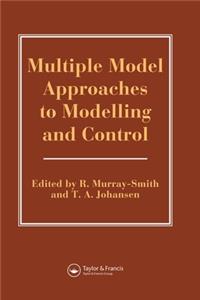 Multiple Model Approaches to Nonlinear Modelling and Control