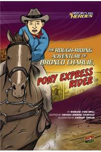 The Rough-Riding Adventure of Bronco Charlie, Pony Express Rider