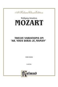 Twelve Variations on Ah, Vous Dirais-Je, Maman