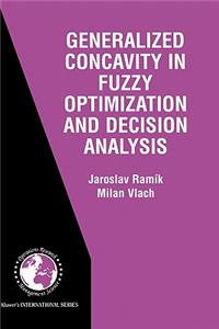 Generalized Concavity in Fuzzy Optimization and Decision Analysis