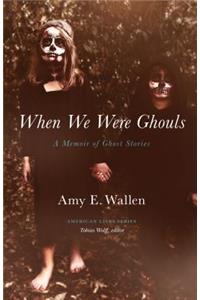 When We Were Ghouls