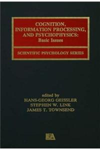 Cognition, Information Processing, and Psychophysics