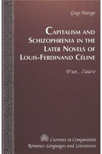 Capitalism and Schizophrenia in the Later Novels of Louis-Ferdinand Celine