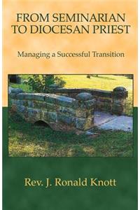 From Seminarian to Diocesan Priest: Managing a Successful Transition