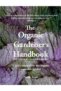 The Organic Gardener's Handbook: A Users Manual for the Organic Vegetable Garden, 2nd Edition