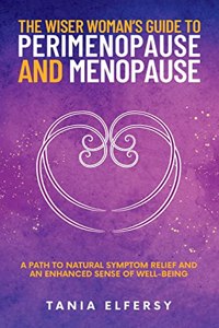 Wiser Woman's Guide to Perimenopause and Menopause
