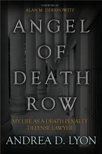 Angel of Death Row: My Life As A Death Penalty Defense Lawyer