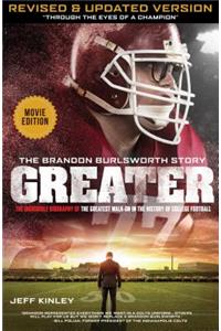 Greater: The Brandon Burlsworth Story: The Incredible Biography of the Greatest Walk-On in the History of College Football