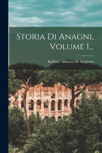 Storia Di Anagni, Volume 1...