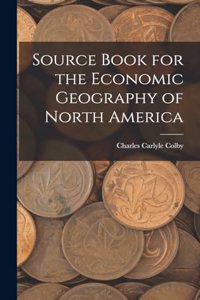 Source Book for the Economic Geography of North America