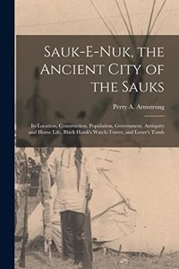 Sauk-e-nuk, the Ancient City of the Sauks