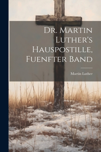 Dr. Martin Luther's Hauspostille, fuenfter Band