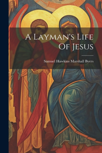 Layman's Life Of Jesus