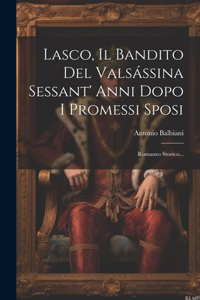 Lasco, Il Bandito Del Valsássina Sessant' Anni Dopo I Promessi Sposi