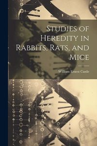 Studies of Heredity in Rabbits, Rats, and Mice