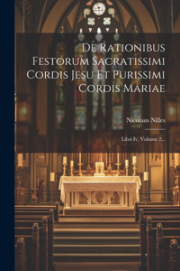 De Rationibus Festorum Sacratissimi Cordis Jesu Et Purissimi Cordis Mariae