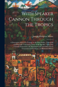 With Speaker Cannon Through the Tropics