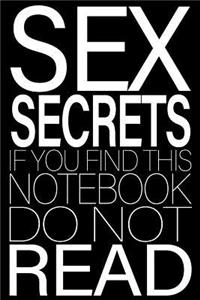 Sex Secrets. If You Find This Notebook Do Not Read