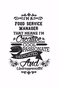 I'm A Food Service Manager That Means I'm Creative Cool Passionate Dedicated And Underappreciated