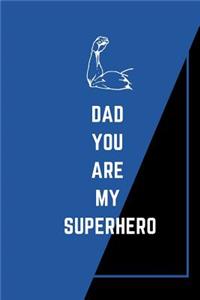 Dad You Are My Superhero