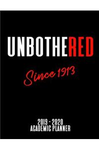 Unbothered Since 1913 - 2019 - 2020 Academic Planner