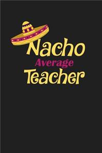 Nacho Average Teacher