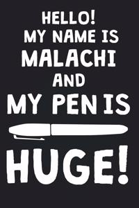 Hello! My Name Is MALACHI And My Pen Is Huge!