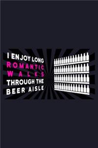 I Enjoy Long Romantic Walks Through The Beer Aisle