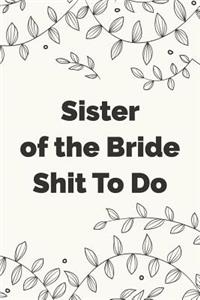Sister of the Bride Shit To Do