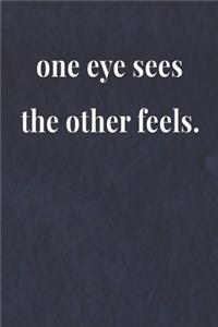 One Eye Sees The Other Feels