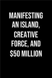 Manifesting An Island Creative Force And 50 Million