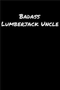 Badass Lumberjack Uncle