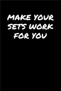 Make Your Sets Work For You
