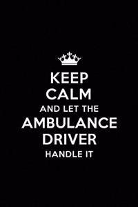 Keep Calm and Let the Ambulance Driver Handle It