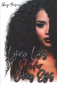 Lying Lips Under Loving Eyes