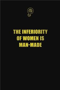 The inferiority of women is man-made