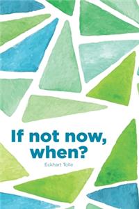 If not now, when?