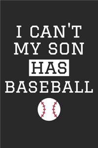 I Can't My Son Has Baseball - Baseball Training Journal - Baseball Notebook - Baseball Diary - Gift for Baseball Dad and Mom