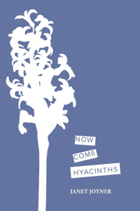 Now Come Hyacinths