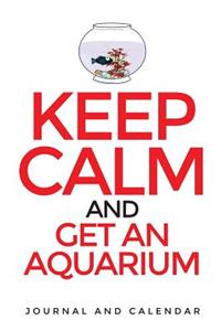 Keep Calm and Get an Aquarium
