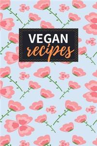 Vegan Recipes: Blank Recipe Book to Write in 100 Pages Cookbook 6x9 Matte Floral Cover Design Gift for Vegans