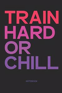 Train Hard or Chill Notebook