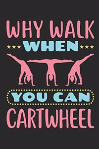 Why Walk When You Can Cartwheel