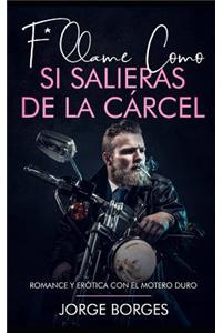 F*llame como si salieras de la cárcel